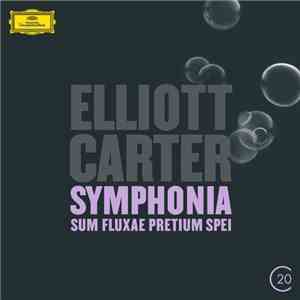 Elliott Carter - Symphonia: Sum Fluxae Pretium Spei