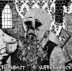 Filthpact / Sufferinfuck - Filthpact / Sufferinfuck