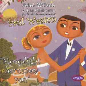 John Wilson  And His Orchestra - Moonlight Becomes You: The Classic Arrange ...