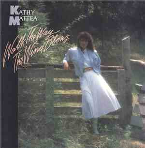 Kathy Mattea - Walk The Way The Wind Blows