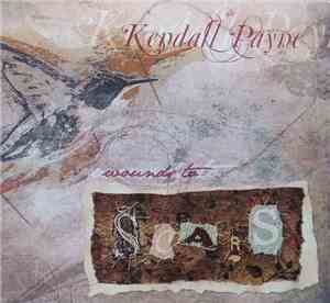 Kendall Payne - Wounds To Scars
