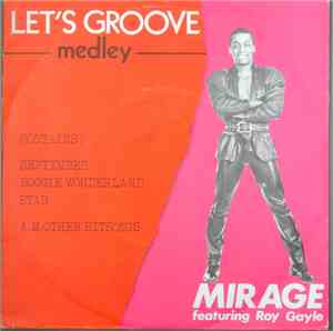 Mirage  Featuring Roy Gayle - Let's Groove (Medley)