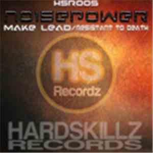 Noisepower - Make Lead / Resistant To Death