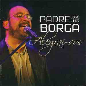 Padre José Luís Borga - Alegrai-vos