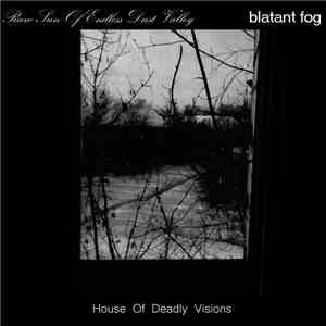 Raw Sun Of Endless Dust Valley / Blatant Fog - House Of Deadly Visions