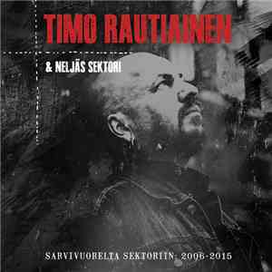 Timo Rautiainen & Neljäs Sektori - Sarvivuorelta Sektoriin: 2006-2015