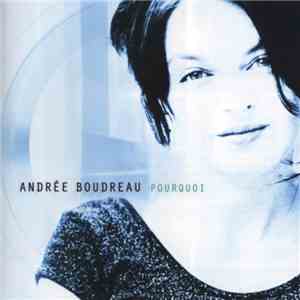 Andrée Boudreau - Pourquoi