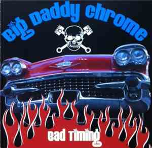 Big Daddy Chrome - Bad Timing