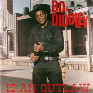 Bo Diddley - Bo Diddley Is An Outlaw