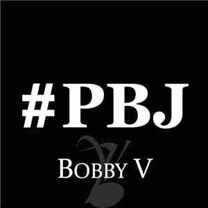 Bobby V - #PBJ