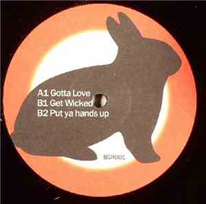 Bounce Generation - Gotta Love / Get Wicked / Put Ya Hands Up