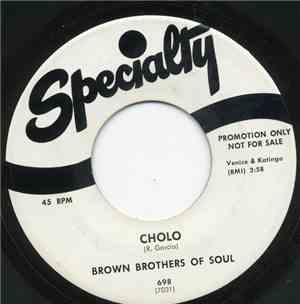 Brown Brothers Of Soul - Cholo / Poquito Soul