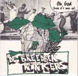 De Breedbekkikkers - Oh God (Hou D'r Mee Op)