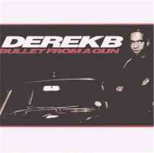 Derek B - Bullet From A Gun