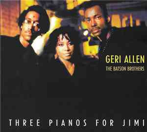Geri Allen, The Batson Brothers - Three Pianos For Jimi