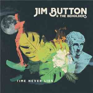 Jim Button & The Beholders - Time Never Lies EP