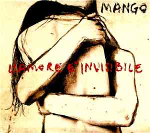 Mango  - L'Amore E' Invisibile