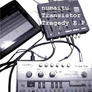 Numaitu - Transistor Tragedy E.P.