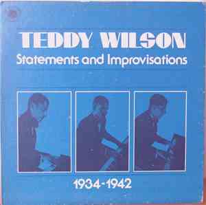 Teddy Wilson - Statements And Improvisations, 1934-1942