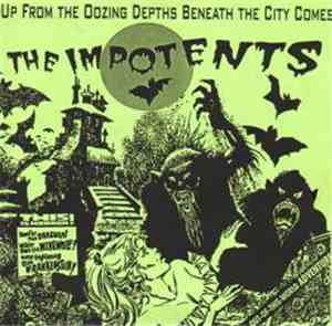 The Impotents - Up From The Oozing Depths Beneath The City Comes The Impote ...