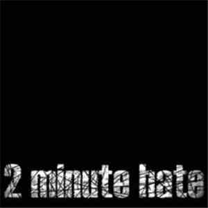 Two Minute Hate  - 2 Minute Hate