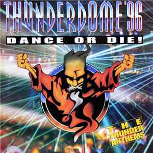 Various - Thunderdome '96 - Dance Or Die! (The Thunder Anthems)