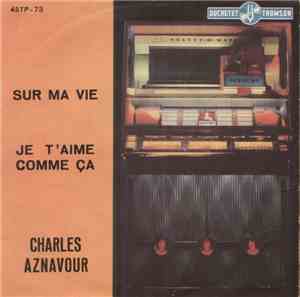Charles Aznavour - Sur Ma Vie / Je T'Aime Comme Ca