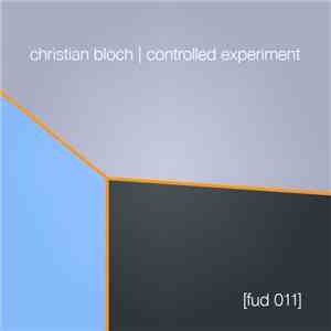 Christian Bloch - Controlled Experiment