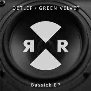 Detlef x Green Velvet - Bassick EP