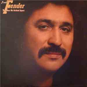 Freddy Fender  - Together We Drifted Apart