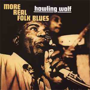 Howling Wolf - More Real Folk Blues