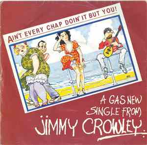Jimmy Crowley - Ain't Every Chap Doin' It But You!