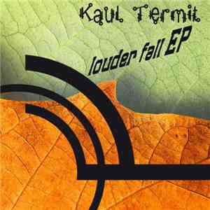 Kaul Termit - Louder Fall