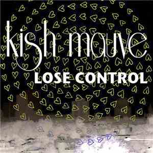 Kish Mauve - Lose Control