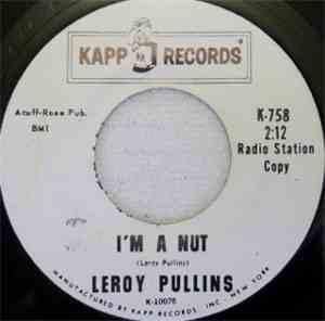 Leroy Pullins - I'm A Nut