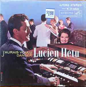 Lucien Hétu - J'Aurais Voulu Danser