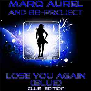 Marq Aurel & BB-Project - Lose You Again (Blue) (Club Edition)