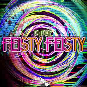 Pupae  - FEISTY FEISTY
