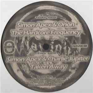 Simon Apex & Orion  / Simon Apex & Charlie Jupiter - The Hardcore Frequency / Taken Away