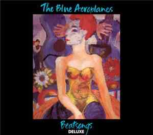 The Blue Aeroplanes - Beatsongs Deluxe