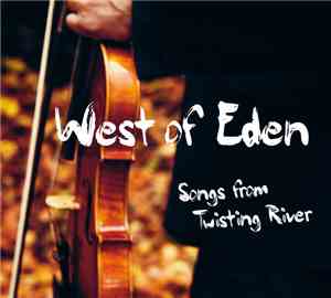 West Of Eden  - Songs From Twisting River
