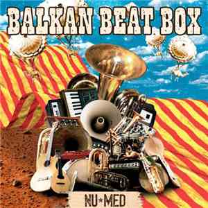 Balkan Beat Box - Nu⋆Med