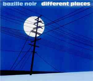 Bazille Noir - Different Places