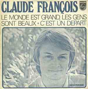Claude François - Le Monde Est Grand, Les Gens Sont Beaux / C'est Un Départ