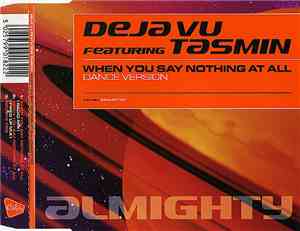 Deja Vu  Featuring Tasmin - When You Say Nothing At All (Dance Version)