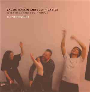 Eamon Harkin And Justin Carter - Weekends And Beginnings - Sampler Volume 2