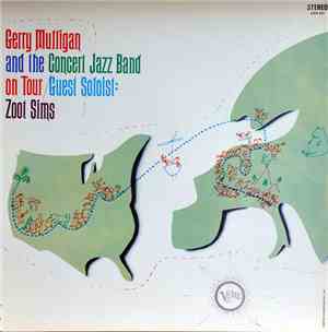 Gerry Mulligan And The Concert Jazz Band Guest Soloist: Zoot Sims - Gerry M ...