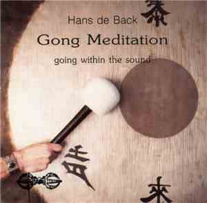 Hans De Back - Gong Meditation (Going Within The Sound)