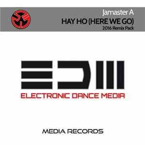 Jamaster A - Hay Ho (Here We Go) (2016 Remix Pack)