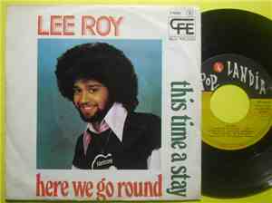 Lee Roy - Here We Go Round / This Time A Stay